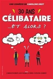 30 ans, célibataire et alors? Comdie de Grenoble Affiche