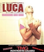 Luca | L'évangile d'un homo Thtre Montmartre Galabru Affiche