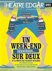 Un week-end sur deux et la moitié des vacances scolaires | Les dernières Thtre Edgar Affiche