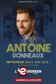 Antoine Donneaux dans Imitateur mais pas que ! L'Europen Affiche