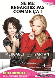 Ne me regardez pas comme ça ! | avec Isabelle Mergault et Sylvie Vartan Palais des Congrs de Perpignan Affiche