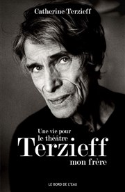 Une vie pour le théâtre, Laurent Terzieff mon frère Thtre du Nord Ouest Affiche