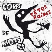 Les Têtes Raides | Corps de mots Thtre Paul Eluard Affiche