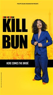 Bun Hay Mean dans Kill Bun Bourse du Travail Lyon Affiche