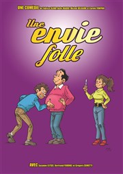 Une envie folle Le Complexe Caf-Thtre - salle du haut Affiche