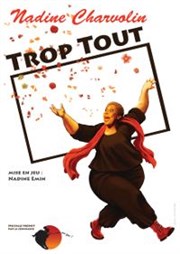 Nadine Charvolin dans Trop tout Thtre Sous Le Caillou Affiche