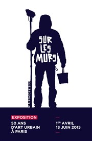 Sur les murs, 50 ans d'art urbain à Paris Crdit Municipal de Paris Affiche