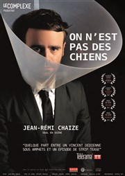 Jean-Rémi Chaize dans On n'est pas des chiens Thtre de la Cit Affiche