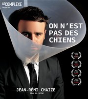 Jean-Rémi Chaize dans On n'est pas des chiens Espace Michel Simon Affiche