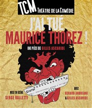 J'ai tué Maurice Thorez TCM Thtre de la Comdie Affiche