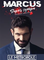 Marcus dans Super sympa Le Mtropole Affiche