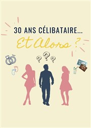 30 ans célibataire ... Et alors ? Le Coup de Thtre Affiche