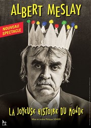 Albert Meslay dans La joyeuse histoire du monde Le Zygo Comdie Affiche