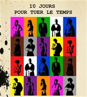 10 Jours pour Tuer le Temps Espace Beaujon Affiche