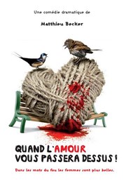 Quand l'amour vous passera dessus ! Thtre la Maison de Guignol Affiche