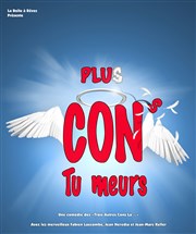 Plus cons, tu meurs ! Comdie de la Roseraie Affiche