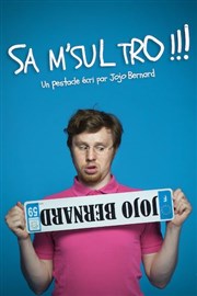 Jojo Bernard dans Sa m'sul tro !!! Le Troyes Fois Plus Affiche