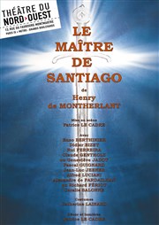 Le Maître de Santiago Thtre du Nord Ouest Affiche