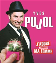 Yves Pujol dans J'adore toujours ma femme Comdie Le Mans Affiche