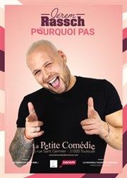 Jerem Rassch dans Pourquoi pas La Comdie de Toulouse Affiche