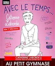 Catherine Laborde dans Avec le temps Le Thtre du Petit Gymnase Affiche