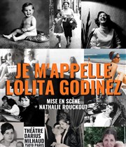 Je m'appelle Lolita Godinez Thtre Darius Milhaud Affiche