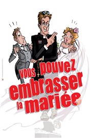 Vous pouvez embrasser la mariée Comdie de Grenoble Affiche