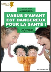 L'abus d'amant est dangereux pour la santé Laurette Thtre Affiche