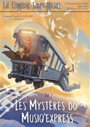 Les Mystères du Musiq'express La Comdie Saint Michel - grande salle Affiche