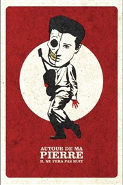 Autour de ma pierre, il ne fera pas nuit Thtre Clavel Affiche