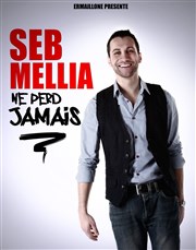 Seb Mellia dans Seb Mellia ne perd jamais Boui Boui Caf-thatre Affiche