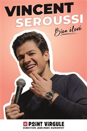 Vincent Seroussi dans Bien élevé Le Point Virgule Affiche