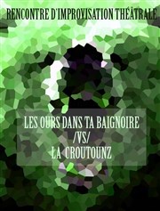 Rencontre d'Improvisation Théâtrale | Les Ours dans ta Baignoire VS La Croutounz Centre d'animation Ken Saro-Wiwa Affiche