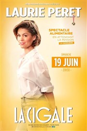 Laurie Peret dans Spectacle Alimentaire en attendant la pension La Cigale Affiche