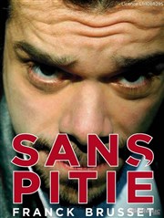 Franck Brusset dans Sans Pitié Espace Jacques Villeret Affiche