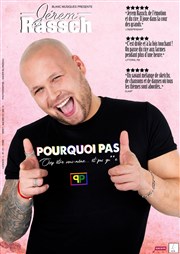 Jérem Rassch dans Pourquoi pas Espace Gerson Affiche