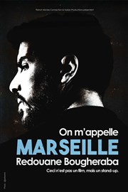 Redouane Bougheraba dans On m'appelle Marseille Comdie Saint Roch Patio Affiche