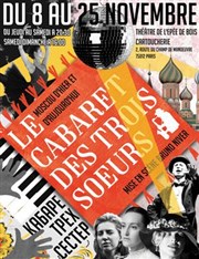 Le Cabaret des trois soeurs Thtre de l'Epee De Bois - La Cartoucherie Affiche