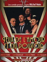 Jeux de l'amour et du pouvoir Thtre de l'Etincelle Affiche