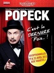 Popeck dans C'est la dernière fois ! Thtre des Varits - Grande Salle Affiche