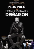 Au plus prs de... Franois-Xavier Demaison