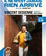 Il ne m'est jamais rien arriv avec Vincent Dedienne